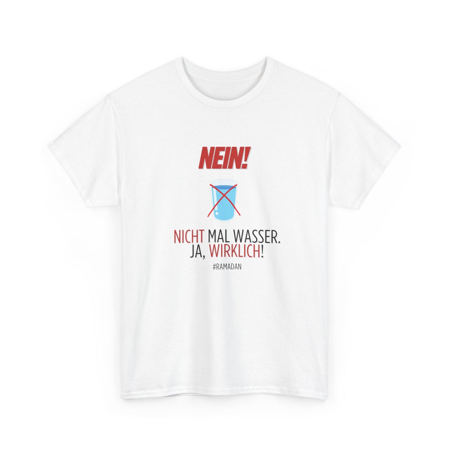 "Nein, nicht mal Wasser" - Funny T-Shirt for Ramadan