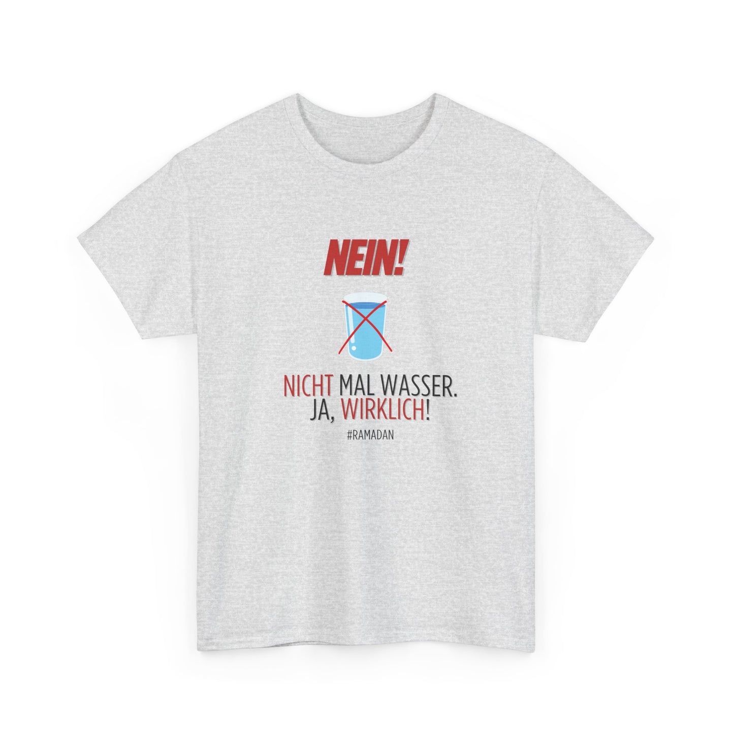 "Nein, nicht mal Wasser" - Funny T-Shirt for Ramadan