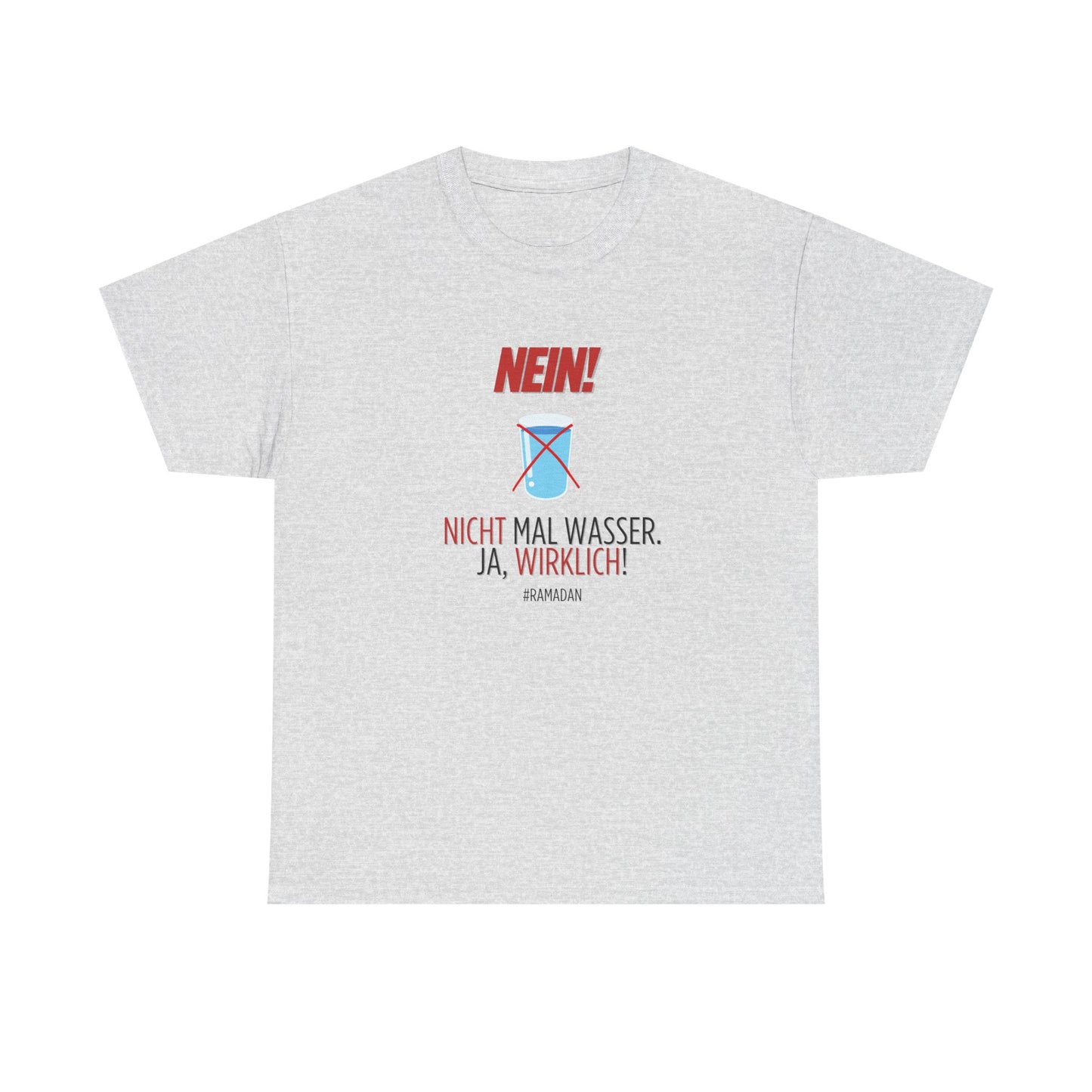 "Nein, nicht mal Wasser" - Funny T-Shirt for Ramadan