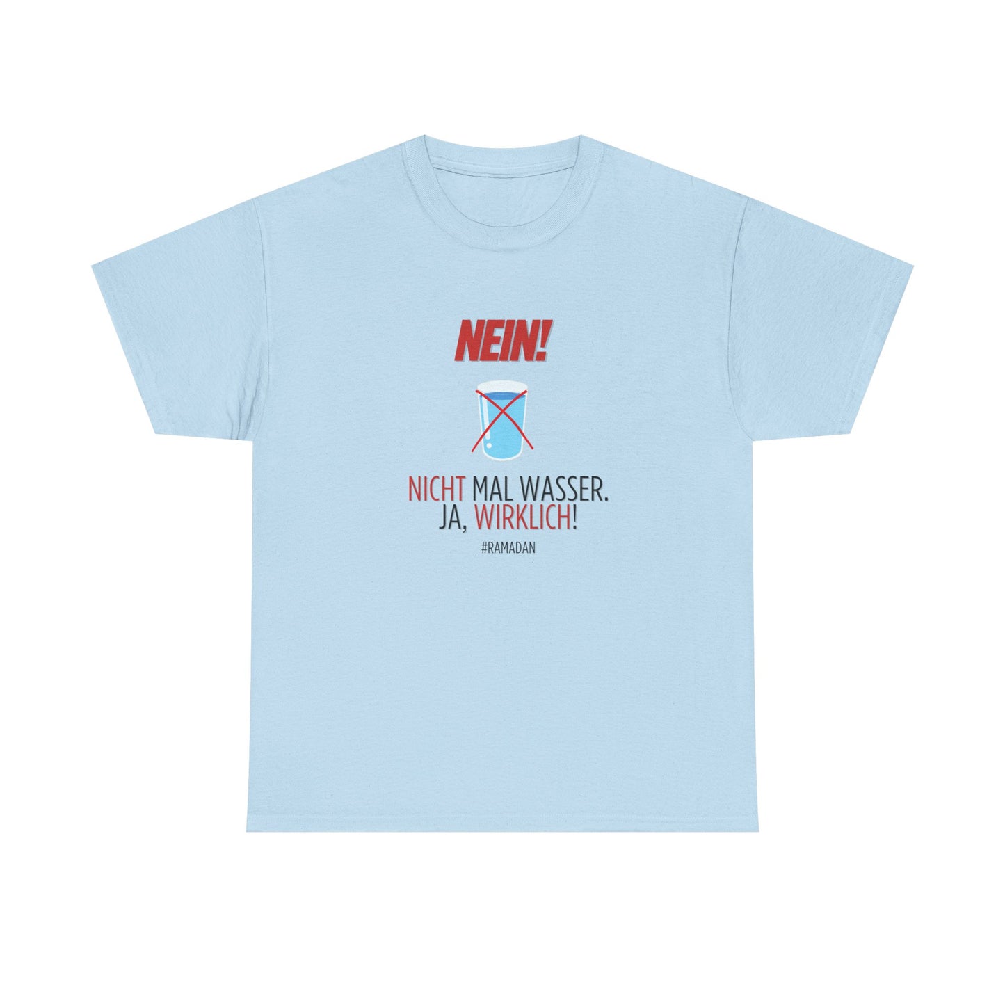 "Nein, nicht mal Wasser" - Funny T-Shirt for Ramadan