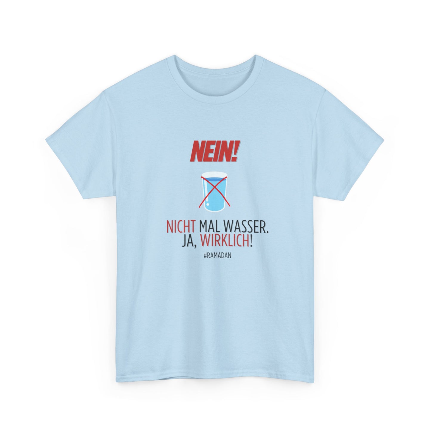 "Nein, nicht mal Wasser" - Funny T-Shirt for Ramadan