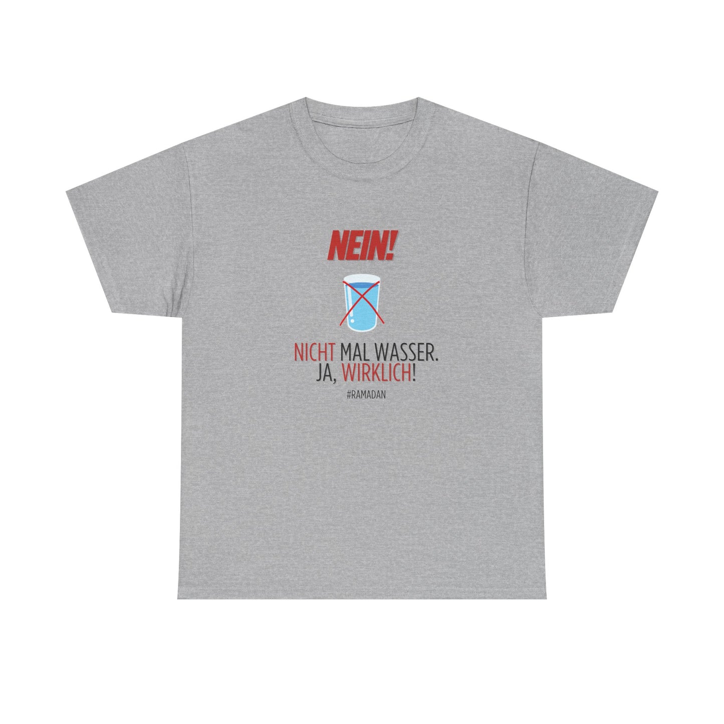 "Nein, nicht mal Wasser" - Funny T-Shirt for Ramadan